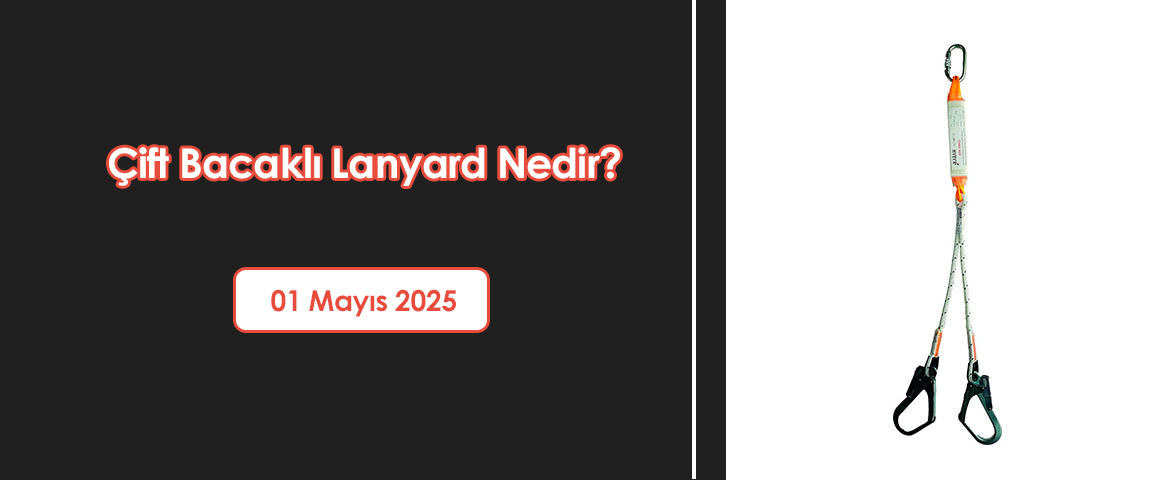 Çift Bacaklı Lanyard Nedir?