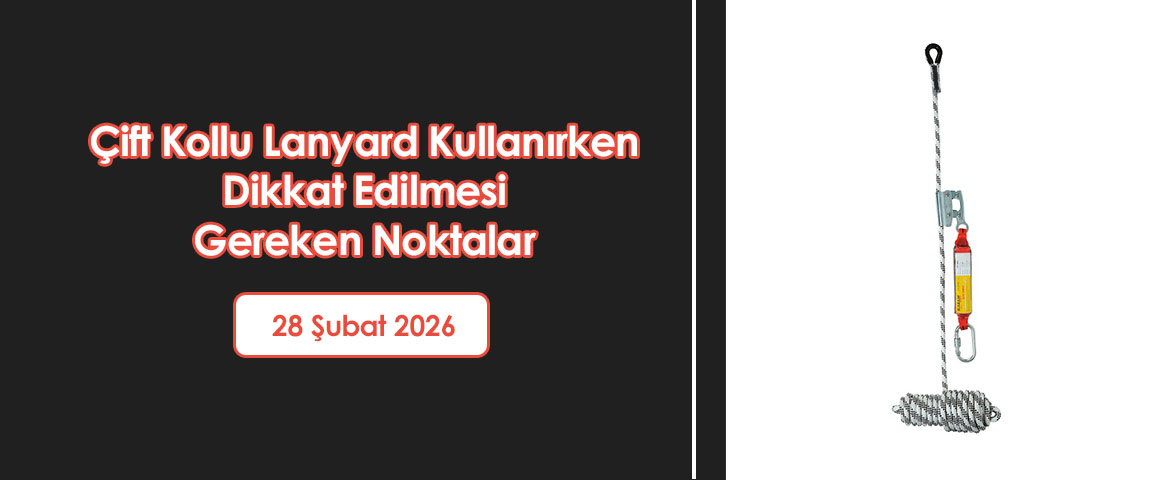 Çift Kollu Lanyard Kullanırken Dikkat Edilmesi Gereken Noktalar