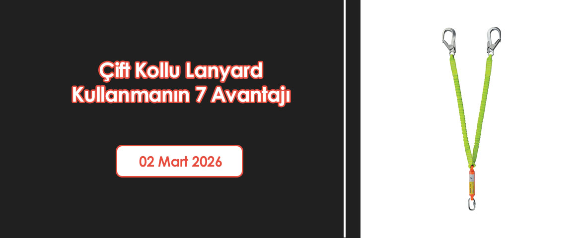 Çift Kollu Lanyard Kullanmanın 7 Avantajı