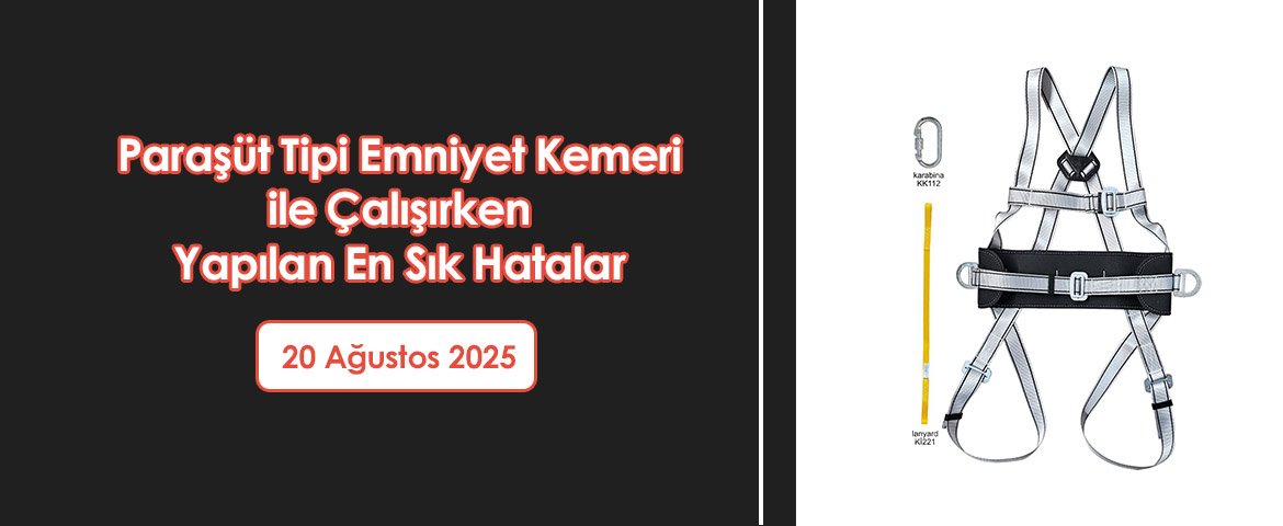 Paraşüt Tipi Emniyet Kemeri ile Çalışırken Yapılan En Sık Hatalar