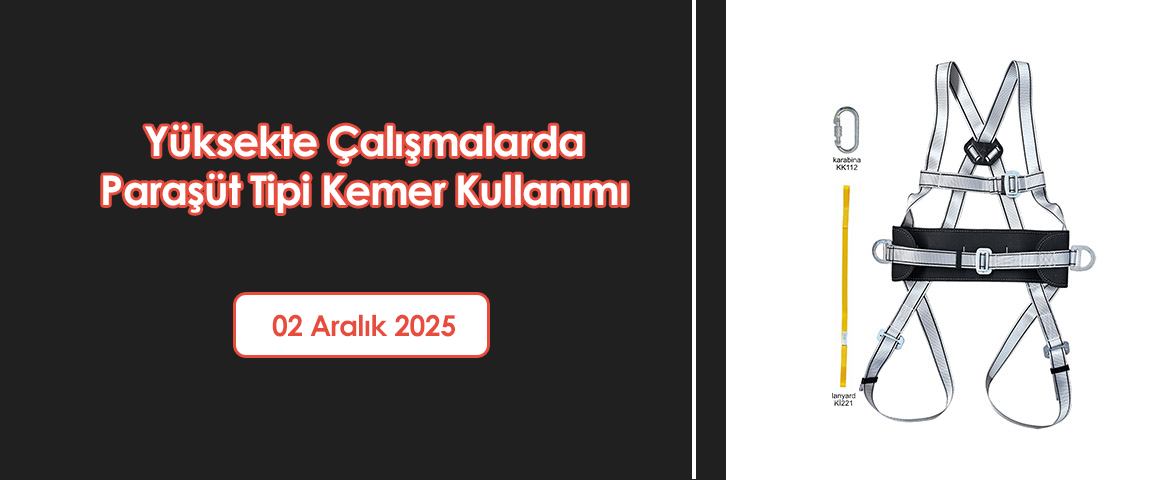 Yüksekte Çalışmalarda Paraşüt Tipi Kemer Kullanımı
